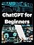 ChatGPT for Beginners
