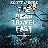 The Dead Travel Fast by Scott W. Cook