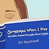 Sometimes When I Pray: Heartfelt, Honest Thoughts About Tefillah