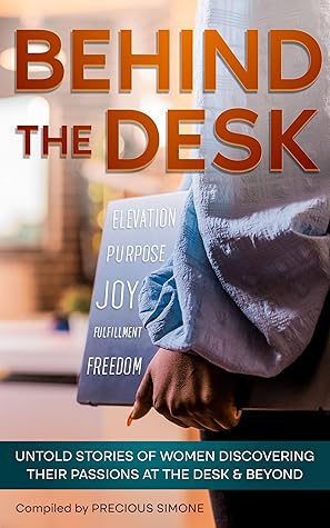 Behind The Desk: Untold Stories of Women Discovering Their Passions at the Desk & Beyond