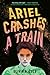 Ariel Crashes a Train by Olivia A. Cole Ariel Crashes a Train by Olivia A. Cole