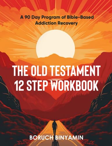 The Old Testament 12 Step Workbook: A 90 Day Program of Bible-Based Addiction Recovery (Paperback)