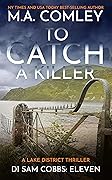 To Catch a Killer: A Lake District Thriller