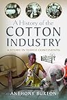 A History of the Cotton Industry: A Story in Three Continents