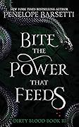 Bite the Power That Feeds (Dirty Blood, #3)