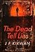 The Dead Tell Lies by J.F. Kirwan