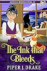 The Ink That Bleeds by Piper J. Drake