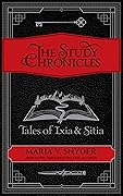 The Study Chronicles: Tales of Ixia & Sitia