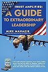 Trust Amplified: A Guide to Extraordinary Leadership