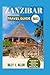 Zanzibar Travel Guide 2023:...
