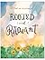 Rooted and Radiant by Mallory Smyth