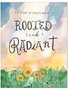 Rooted and Radiant by Mallory Smyth