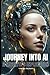 Journey into AI - A Neophyt...
