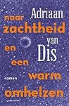 Naar zachtheid en een warm omhelzen by Adriaan van Dis