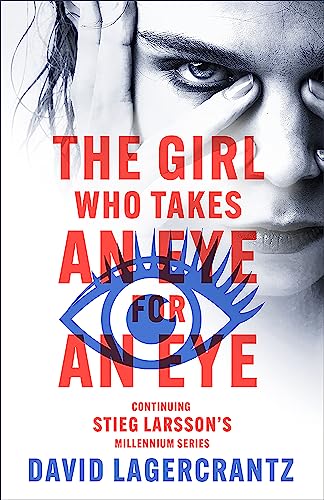 The Girl Who Takes an Eye for an Eye: continuing Stieg Larsson's globally bestselling MILLENIUM series (Millennium)
