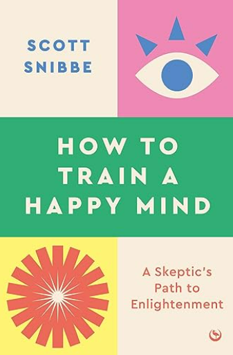 How to Train a Happy Mind: A Skeptic's Path to Enlightenment (Kindle Edition)