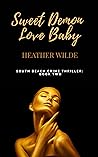 Sweet Demon Love Baby: South Beach Crime Thriller, Book Two (South Beach Crime Thriller Series 2) Sweet Demon Love Baby: South Beach Crime Thriller, Book Two (South Beach Crime Thriller Series 2)
