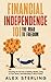 Financial Independence 101 ...