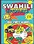 SWAHILI ADVENTURES: 100+ First Words: Swahili Alphabet Book: Swahili-English Translation: Teach and Learn Swahili for Beginners.