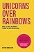 Unicorns Over Rainbows by Nathan John Donaldson