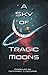 A Sky of Tragic Moons