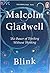 Blink: The Power of Thinking without thinking Paperback – Aug 2013 by Malcolm Gladwell (Author)