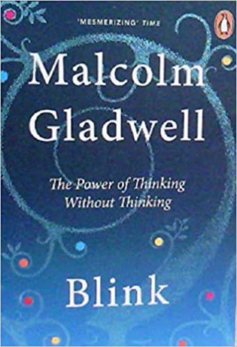 Blink: The Power of Thinking without thinking Paperback – Aug 2013 by Malcolm Gladwell