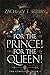 For the Prince! For the Queen! by Zachary T. Sellers For the Prince! For the Queen! by Zachary T. Sellers