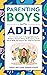 Parenting Boys with ADHD: T...