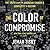 The Color of Compromise: The Truth about the American Church's Complicity in Racism
