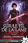 Sur le fil de la lame by Ilona Andrews