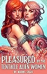Pleasured by the Tentacle Alien Women by Beatrix Steam