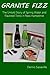 Granite Fizz: The Untold Story of Spring Water and Flavored Tonic in New Hampshire