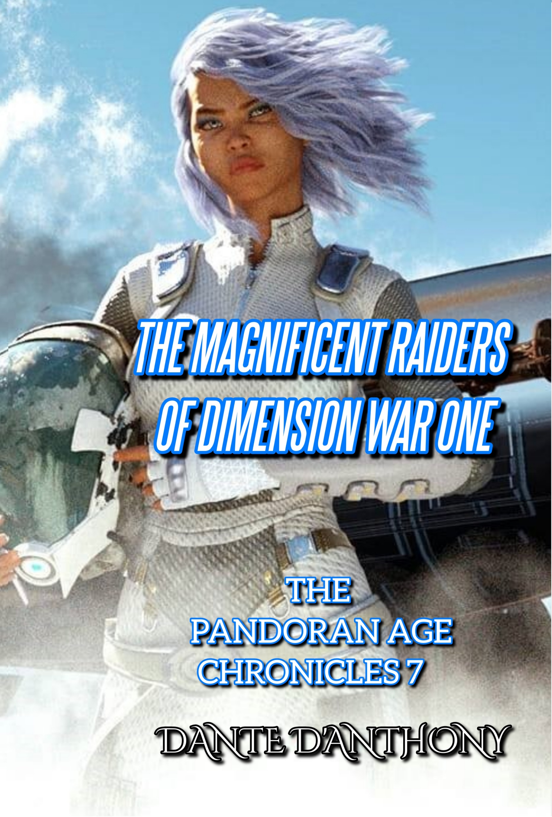 By D'Anthony, Dante The Pandoran Age Chronicles: 7: The Magnificent Raiders of Dimension War 1: Volume 7 Paperback - June 2013