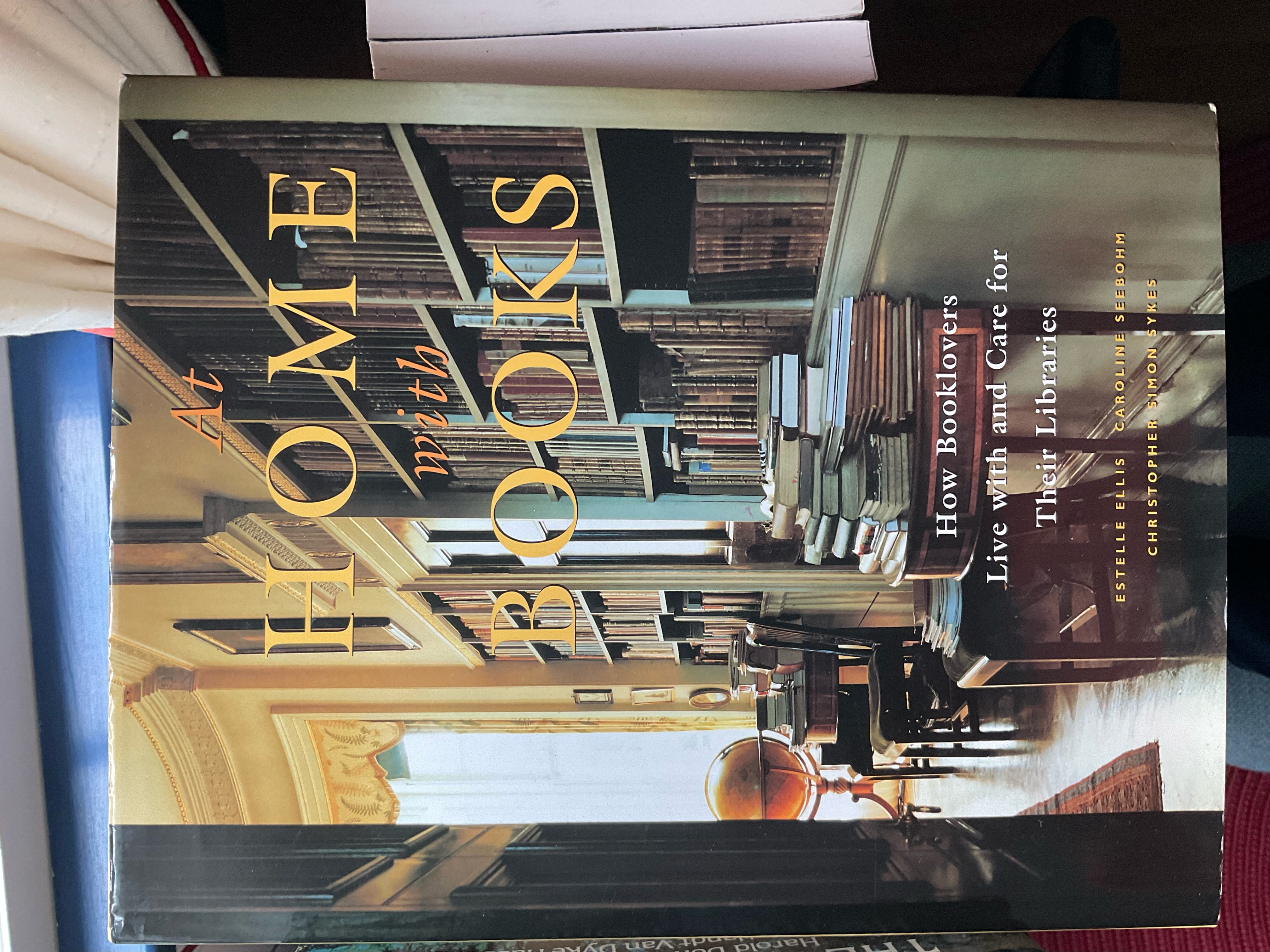 At Home with Books: How Booklovers Live with and Care for Their Libraries