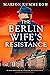 The Berlin Wife's Resistanc...