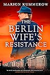 The Berlin Wife's Resistance by Marion Kummerow