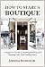 How to Start a Boutique: A ...