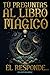 Tú Preguntas al Libro Mágico. Él Responde...: Mensajes del Oráculo de la Sabiduría y del Universo para ti (Spanish Edition)
