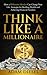 Think Like a Millionaire: H...