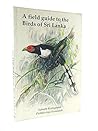 A field guide to the birds of Sri Lanka
