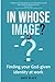 In Whose Image?: Finding yo...