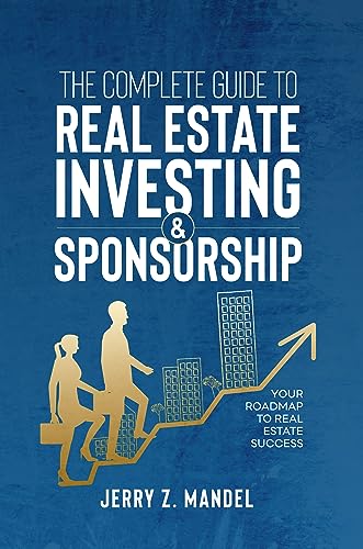 The Complete Guide to Real Estate Investing & Sponsorship