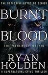 Burnt Blood: The Werewolf Within (The Detective Reynolds Series Book 1) Burnt Blood: The Werewolf Within (The Detective Reynolds Series Book 1)