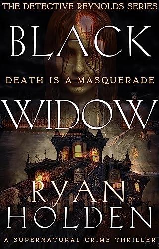 Black Widow: An unsuspecting, vengeful, supernatural crime thriller. Steeped in mystery and intrigue to keep you gripped. (The Detective Reynolds Series)