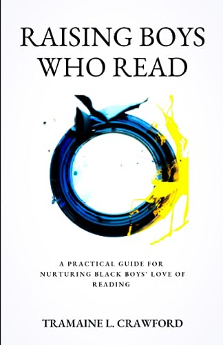Raising Boys Who Read: A Practical Guide for Nurturing Black Boys' Love of Reading (Paperback)