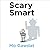 Scary Smart: The Future of Artificial Intelligence and How You Can Save Our World