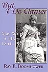 But I Do Clamor: May Wright Sewall, A Life, 1844-1920