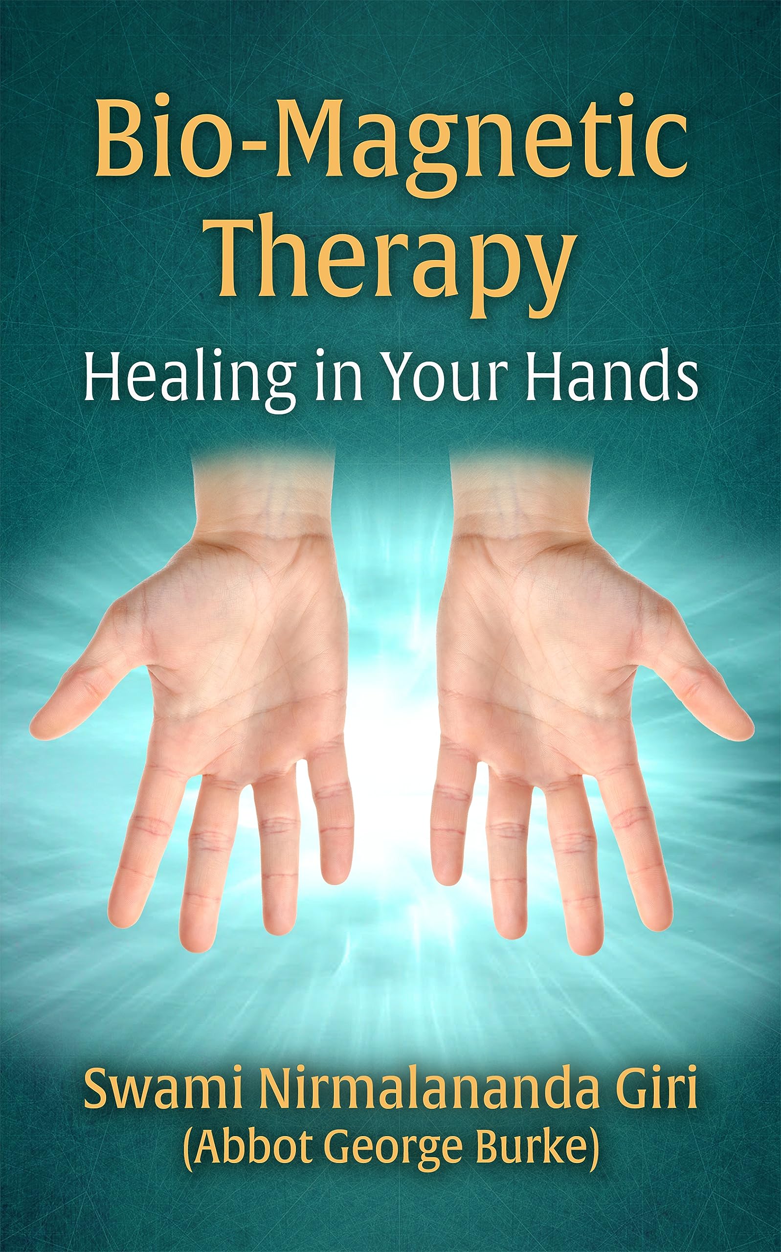 Bio-Magnetic Therapy: Healing in Your Hands (Kindle Edition)