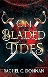 On Bladed Tides by Rachel Donnan On Bladed Tides by Rachel Donnan